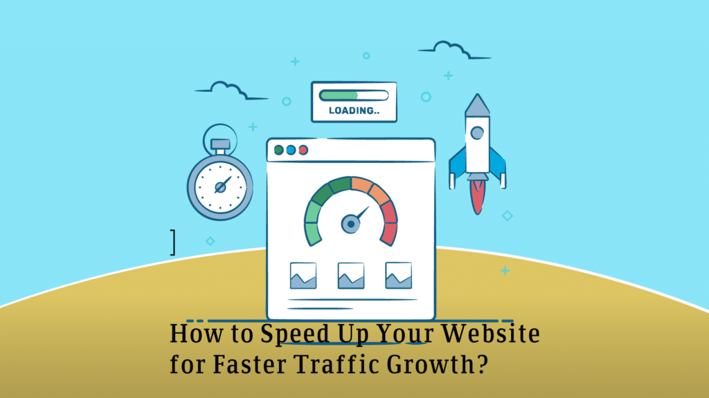 How to Speed Up Your Website for Faster Traffic Growth?